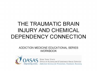 THE TRAUMATIC BRAIN INJURY AND CHEMICAL DEPENDENCY CONNECTION