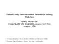 Patient Safety: Protection of the Patient from Ionizing Radiation Quality Healthcare: Image Quality and Diagnostic Accuracy in X-Ray Imaging (XRI) PowerPoint PPT Presentation