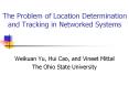 The Problem of Location Determination and Tracking in Networked Systems PowerPoint PPT Presentation