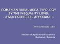 ROMANIAN RURAL AREA TYPOLOGY BY THE INEQUALITY LEVEL - A MULTICRITERIAL APPROACH  PowerPoint PPT Presentation