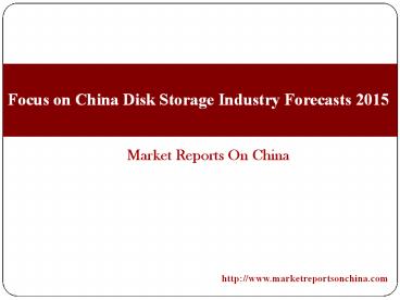 Focus on China Disk Storage Industry Forecasts 2015