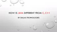 Java different from C, c++ by Dallas Technologies