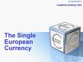 The Single European Currency PowerPoint PPT Presentation