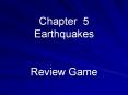 Chapter 5 Earthquakes  Review Game PowerPoint PPT Presentation