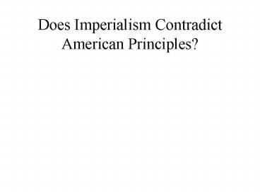 Does Imperialism Contradict American Principles?