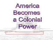 America Becomes A Colonial Power