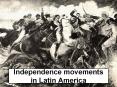 Independence movements in Latin America PowerPoint PPT Presentation