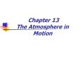 Chapter 13 The Atmosphere in Motion PowerPoint PPT Presentation