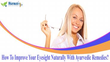 How To Improve Your Eyesight Naturally With Ayurvedic Remedies?