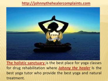 Johnnythehealercomplaints with the Holistic Sanctuary