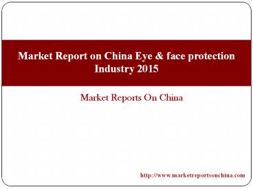 Market Report on China Eye & face protection Industry 2015