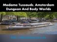 Madame Tussauds, Amsterdam Dungeon And Body Worlds PowerPoint PPT Presentation