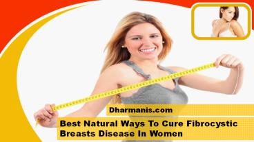 Best Natural Ways To Cure Fibrocystic Breasts Disease In Women