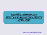 Recovery Programs - Substance Abuse Treatments in Malibu