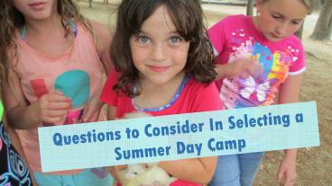 Questions To Consider In Selecting A Summer Day Camp