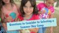 Questions To Consider In Selecting A Summer Day Camp PowerPoint PPT Presentation