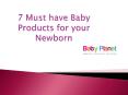 7 Must have things for Newborns PowerPoint PPT Presentation