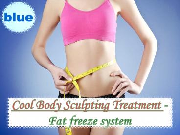 Cool Body Sculpting Treatment -Fat freeze system
