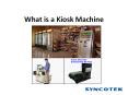 What is a Kiosk Machine PowerPoint PPT Presentation