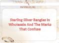 Sterling Silver Bangles In Wholesale And The Marks That Confuse | Pandkjewelry (1) PowerPoint PPT Presentation