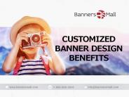 CUSTOMIZED BANNER DESIGN BENEFITS