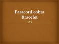 Paracord cobra Bracelet PowerPoint PPT Presentation