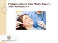 Philippines Dental Care Services |Philippines Cosmetics Dental Services Industry PowerPoint PPT Presentation