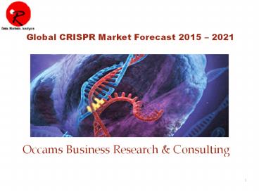 Global Crispr Market Forecast 2015-2021 | Market Opportunities