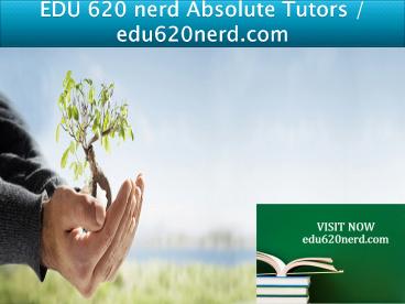 EDU 620 nerd Absolute Tutors / edu620nerd.com