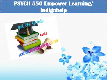 PSYCH 550 Empower Learning/ indigohelp