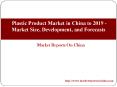 Plastic Product Market in China to 2019 - Market Size, Development, and Forecasts PowerPoint PPT Presentation