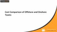 Cost Comparison – Offshore VS Onshore Teams