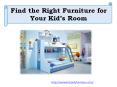 Find The Right Furniture For Your Kid’s Room PowerPoint PPT Presentation