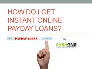 How Do I Get Instant Online Payday Loans
