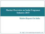 Market Overview on India Fragrance Industry 2015