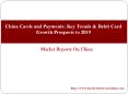 China Cards and Payments: Key Trends & Debit Card Growth Prospects to 2019 PowerPoint PPT Presentation