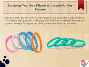 Customize Your Own Silicone Wristbands For Any Purpose