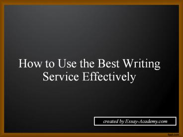 How to use the best Writing Service Effectively