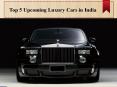 Best Upcoming Luxury Cars in India in 2016-17 PowerPoint PPT Presentation