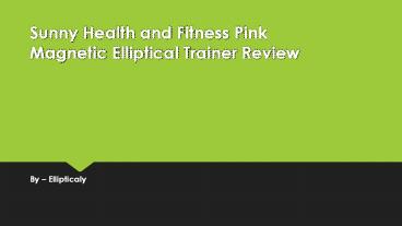 Sunny Health and Fitness Pink Magnetic Elliptical Trainer Review