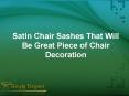 Satin Chair Sashes That Will Be Great Piece of Chair Decoration