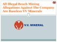 All Illegal Beach Mining Allegations Against The Company Are Baseless VV Minerals PowerPoint PPT Presentation