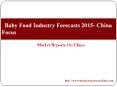 Baby Food Industry Forecasts 2015- China Focus PowerPoint PPT Presentation