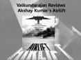 Vaikundarajan Reviews Akshay Kumar’s Airlift PowerPoint PPT Presentation