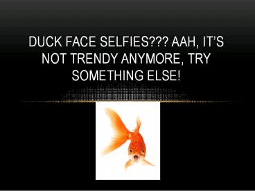 Duck Face Selfies Not Trendy Any More