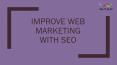 Improve your business with SEO Web Marketing PowerPoint PPT Presentation