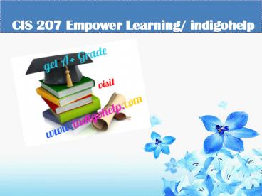 CIS 207 Empower Learning/ indigohelp