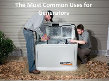 The Most Common Uses for Generators