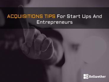 Acquisitions Tips For Start Ups And Entrepreneurs