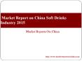 Market Report on China Soft Drinks Industry 2015 PowerPoint PPT Presentation